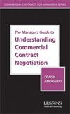 The Managers Guide To Understanding Commercial Contract Negotiation.