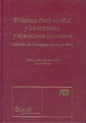 Sistema Fiscal Español y las Entidades y Operaciones Financieras. Estudios en Homenaje a Enrique Piñel.