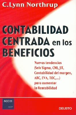 Contabilidad Centrada en los Beneficios. Nuevas Tendencias: Seis Sigma, Cmi, Jit, Abc, Eva, Toc...