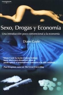 Sexo, Drogas y Economía "Una Introducción Poco Convencional a la Economía"