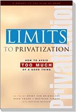 Limits To Privatization: How To Avoid Too Much Of a Good Thing - a Report To The Club Of Rome.