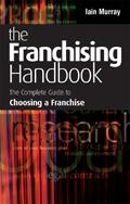 The Franchising Handbook: The Complete Guide To Choosing a Franchise.