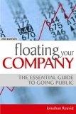Floating Your Company: The Essential Guide To Going Public .