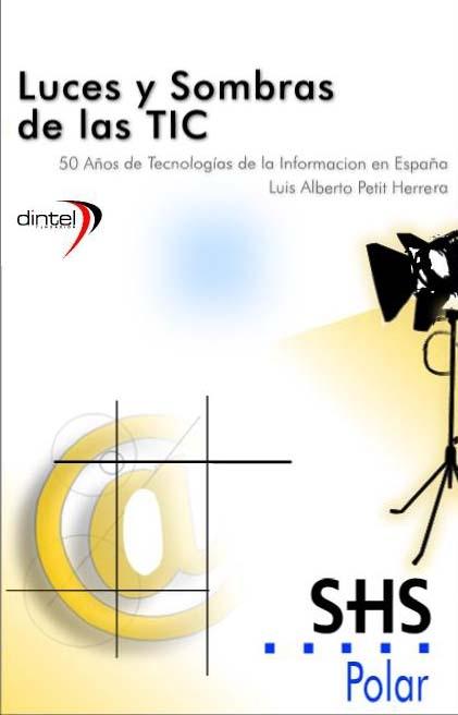 Luces y Sombras de las Tic : 50 Años de Tecnologías de la Información en España