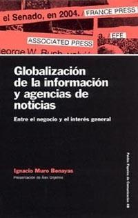 Globalización de la Información y Agencias de Noticias "Entre el Negocio y el Interés General". Entre el Negocio y el Interés General