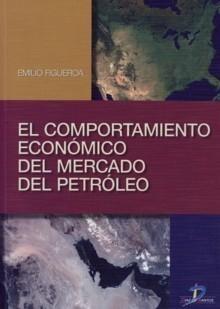 El Comportamiento Económico del Mercado del Petróleo.