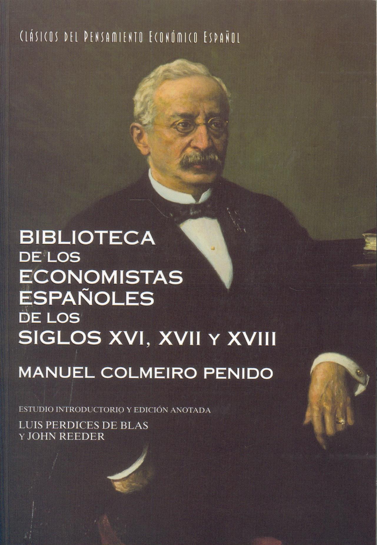 Biblioteca de los Economistas Españoles de los Siglos Xvi, XVII y Xviii. Manuel Colmeiro Penido.