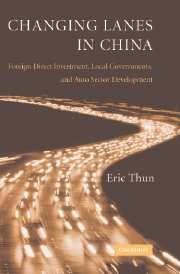 Changing Lanes In China: Foreign Direct Investment, Local Governments, And Auto Sector Development