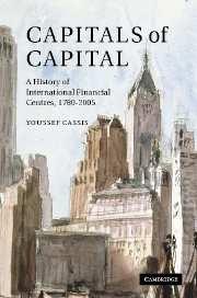 Capitals Of Capital: a History Of International Financial Centres, 1780-2005
