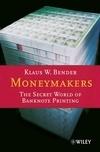 Moneymakers: The Secret World Of Banknote Printing.