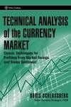 Technical Analysis Of The Currency Market: Classic Techniques For Profiting From Market Swings And Trade
