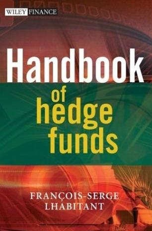 Handbook Of Hedge Funds.