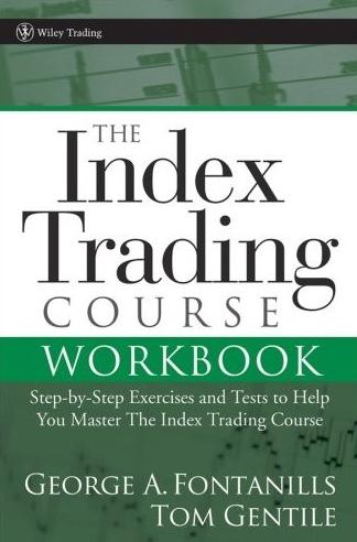 The Index Trading Course Workbook "Step-By-Step Exercises And Tests To Help You Master The Index..."