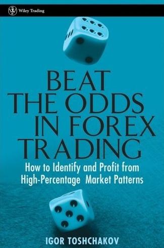 Beat The Odds In Forex Trading "How To Identify And Profit From High Percentage Market Patterns"