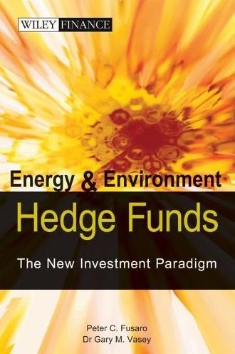 Energy And Environmental Hedge Funds "The New Investment Paradigm"