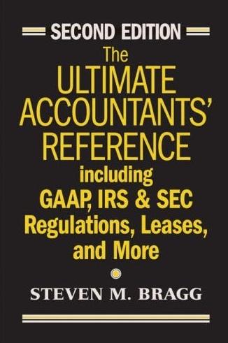 The Ultimate Accountants' Reference Including Gaap, Irs And Sec Regulations, Leases, And More