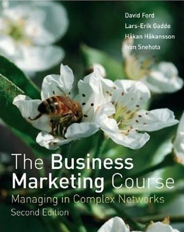 The Business Marketing Course: Managing In Complex Networks