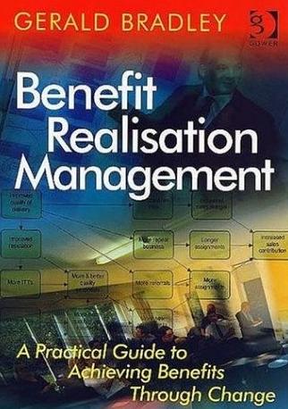 Benefit Realisation Management: a Practical Guide To Achieving Benefits Through Change.