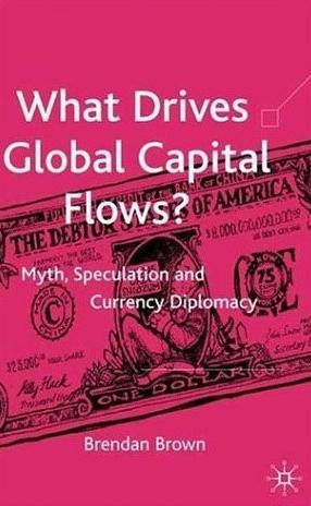 What Drives Global Capital Flows?: Myth, Speculation And Currency Diplomacy.