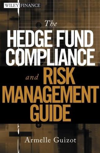 The Hedge Fund Compliance And Risk Management Guide