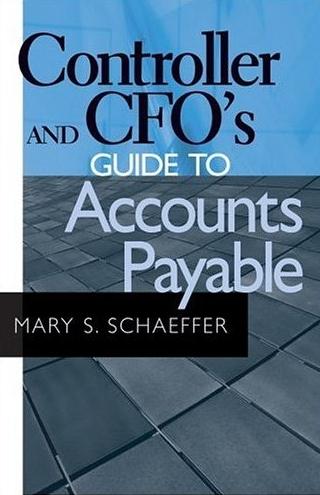 Controller And Cfo'S Guide To Accounts Payable