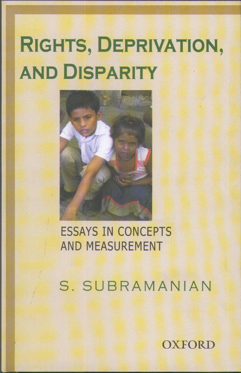 Rights, Deprivation, And Disparity: Essays In Concepts And Measurement.