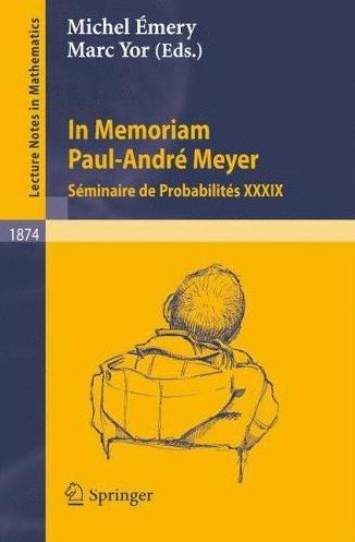 In Memoriam Paul-Andre Meyer: Seminaire de Probabilites Vol.39