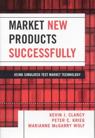 Market New Products Successfully: Using Simulated Test Market Technology