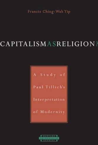 Capitalism As Religion?: a Study Of Paul Tillich'S Interpretation Of Modernity