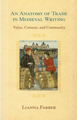 An Anatomy Of Trade In Medieval Writing: Value, Consent, And Community