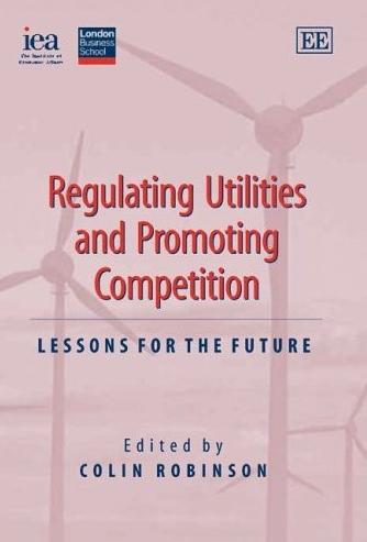 Regulating Utilities And Promoting Competition: Lessons For The Future