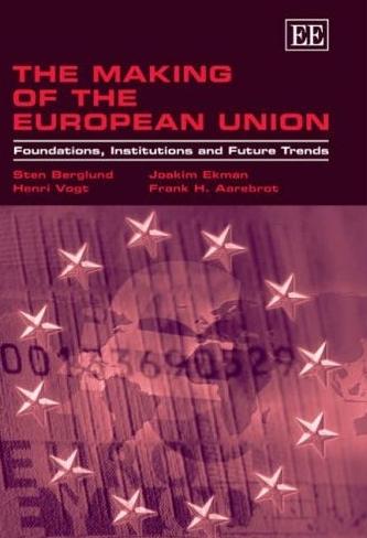 The Making Of The European Union: Foundations, Institutions And Future Trends