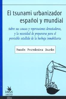 El Tsunami Urbanizador Español y Mundial. "Sobre sus Causas y Repercusiones Devastadoras..."