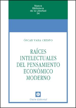 Raices Intelectuales del Pensamiento Económico Moderno