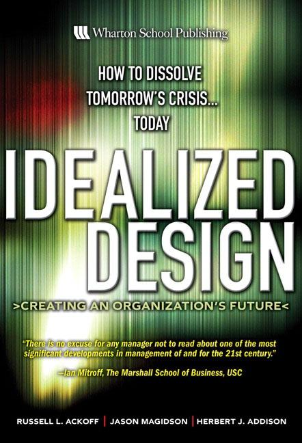 Idealized Design "Creating An Organization S Future"