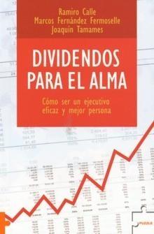 Dividendos para el Alma "Cómo Ser un Ejecutivo Eficaz y Mejor Persona"