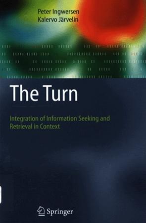 The Turn: Integration Of Information Seeking And Retrieval In Context