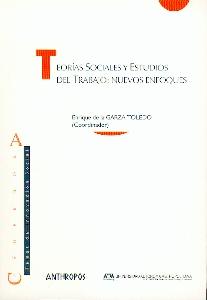 Teorias Sociales y Estudio del Trabajo "Nuevos Enfoques"