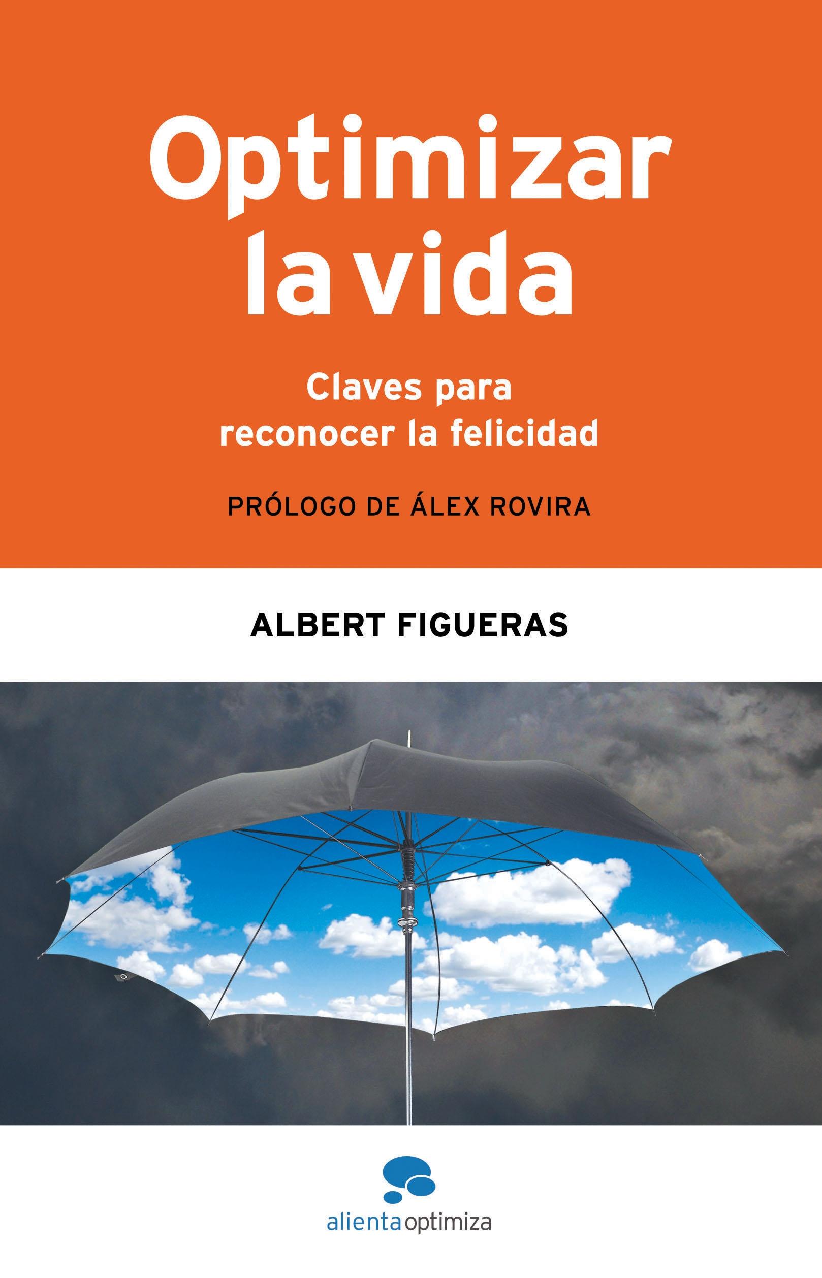 Optimizar la Vida "Claves para Reconocer la Felicidad". Claves para Reconocer la Felicidad