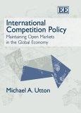 International Competition Policy: Maintaining Open Markets In The Global Economy