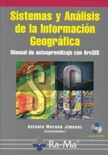 Sistemas y Análisis de la Información Geográfica "Manual de Aprendizaje con Arcgis". Manual de Aprendizaje con Arcgis