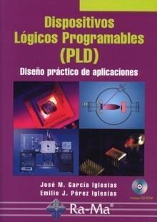 Dispositivos Lógicos Programables (Pld) "Diseño Práctico de Aplicaciones"