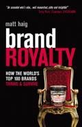 Brand Royalty. How The World'S Top 100 Brands Thrive And Survive.