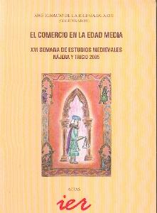 El Comercio en la Edad Media: XVI Semana de Estudios Medievales: Nájera y Tricio 2005