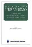 Hacia un Nuevo Urbanismo. Curso sobre Ordenacion del Espacio y Regimen del Suelo. Set 2 Vols.