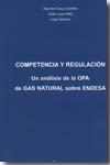 Competencia y Regulacion. un Analisis de la Opa de Gas Natural sobre Endesa.