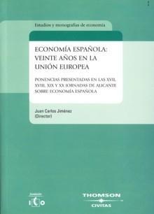 Economía Española: Veinte Años en la Unión Europea "Ponencias Presentadas en las Xvii, Xviii, XIX y XX Jornadas..."