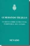 Gumersindo Trujillo. Escritos sobre Estructura Teritorial del Estado.