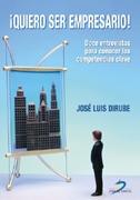 ¡Quiero Ser Empresario!: Doce Entrevistas para Conocer las Competencias Clave.