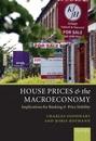 House Prices And The Macroeconomy. Implications For Banking And Price Stability.